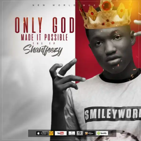 Only God Made It Possible BY Shantfeezy